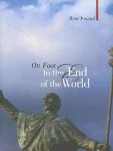 René Freund - On Foot to the End of the World